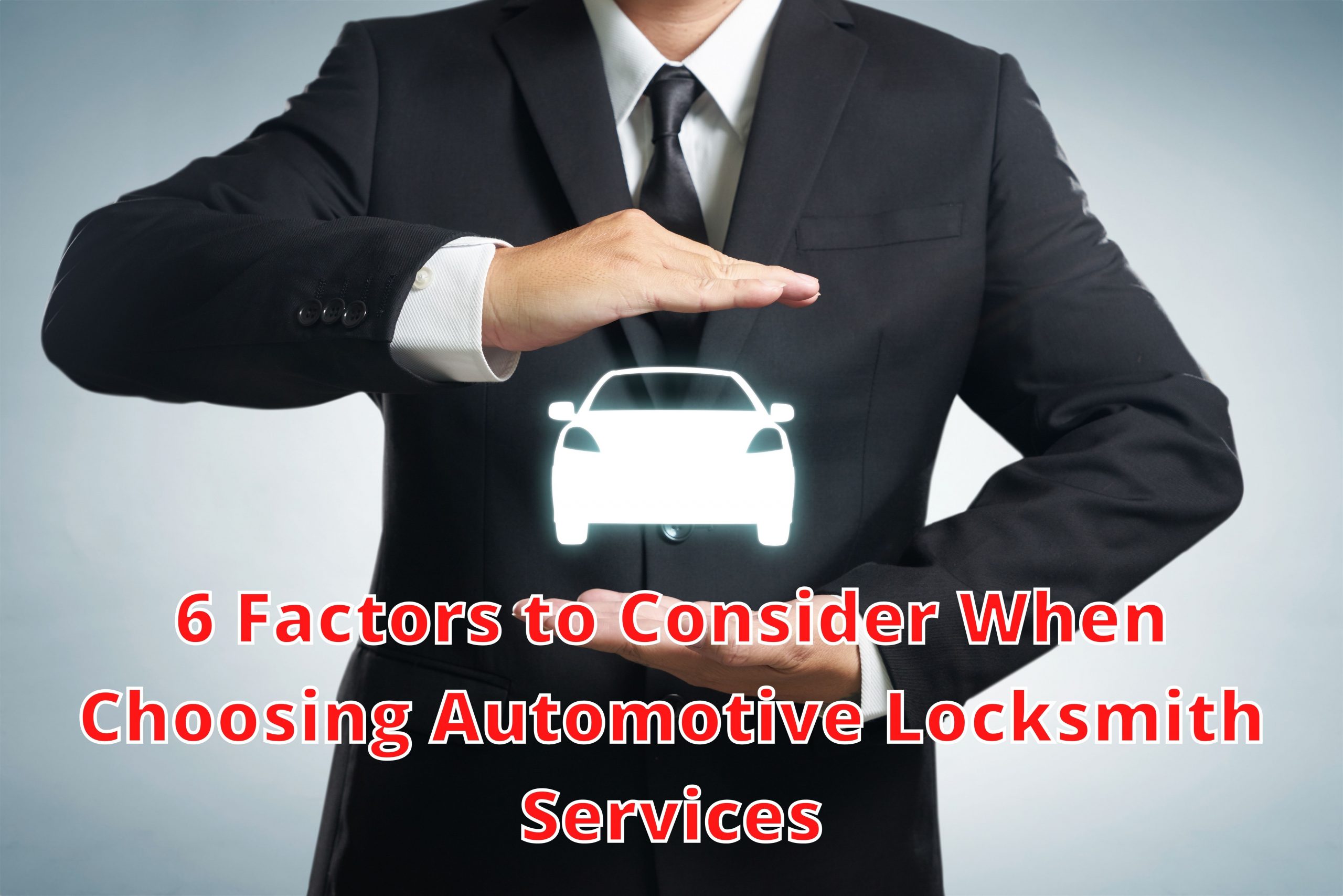 6 Factors to Consider When Choosing Automotive Locksmith Services